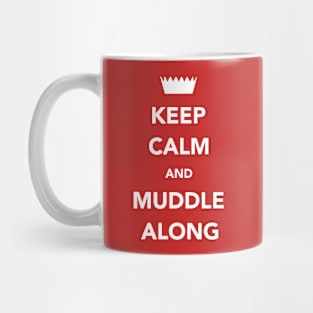 Keep Calm And Muddle Along Mug